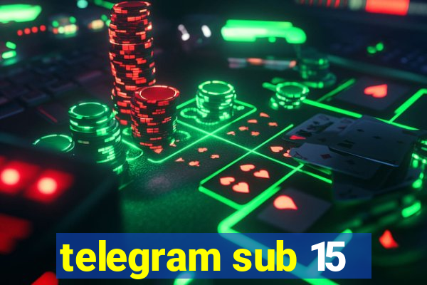 telegram sub 15